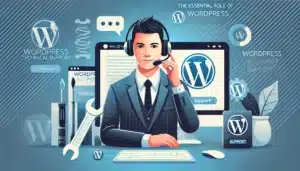 Le rôle essentiel du support technique WordPress dans la gestion de votre site